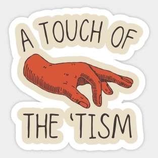 A Touch of the Tism, Funny Autism, Neurodiversity Sticker